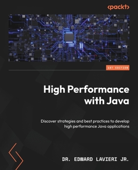 Paperback High Performance with Java: Discover strategies and best practices to develop high performance Java applications Book