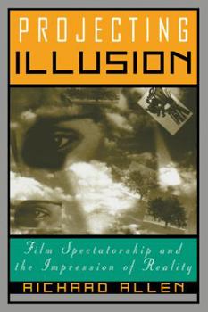 Paperback Projecting Illusion: Film Spectatorship and the Impression of Reality Book