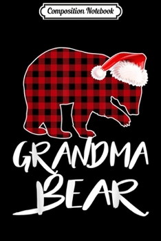 Composition Notebook: Grandma BEAR Red Plaid Christmas Pajama Matching Family Gift  Journal/Notebook Blank Lined Ruled 6x9 100 Pages