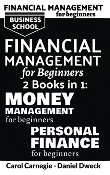 Hardcover Financial Management for Beginners: 25 Rules To Manage Money And Life With Success + 25 Rules To Manage Your Money And Assets Like Rich People Book