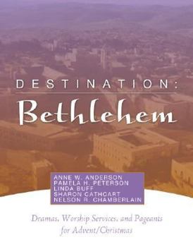 Paperback Destination: Bethlehem: Dramas, Pageants, and Worship Services for Advent/Christmas Book