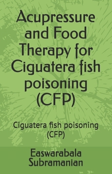 Paperback Acupressure and Food Therapy for Ciguatera fish poisoning (CFP): Ciguatera fish poisoning (CFP) Book