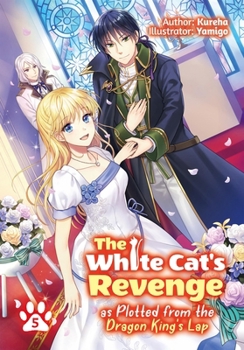 Paperback The White Cat's Revenge as Plotted from the Dragon King's Lap: Volume 5 (Light Novel): Volume 5 Book