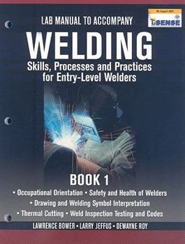 Paperback Welding: Skills, Processes and Practices for Entry-Leve Welders, Book 1: Lab Manual Book
