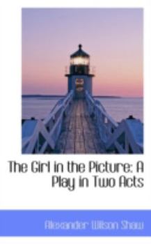 Paperback The Girl in the Picture: A Play in Two Acts Book