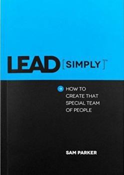 Paperback LEAD SIMPLY How to Create That Special Team of People Book