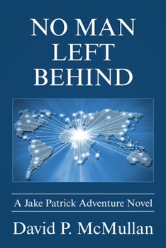 Paperback No Man Left Behind: A Jake Patrick Adventure Novel Book