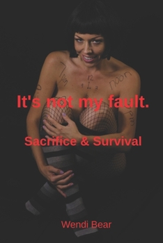Paperback It's not my fault.: Sacrifice & Survival Book