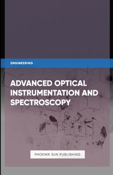 Paperback Advanced Optical Instrumentation and Spectroscopy Book