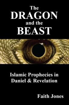 Paperback The Dragon and the Beast: Islamic Prophecies in Daniel and Revelation Book