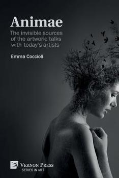 Paperback Animae: The invisible sources of the artwork: talks with today's artists (B&W) Book