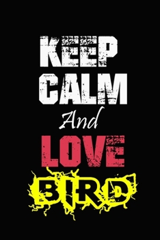 Paperback Keep Calm And Love bird: Funny lined Notebook/Journal 100 pages (6" X 9") Gift For Christmas Or Birthday Book