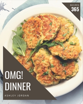 Paperback OMG! 365 Dinner Recipes: Making More Memories in your Kitchen with Dinner Cookbook! Book