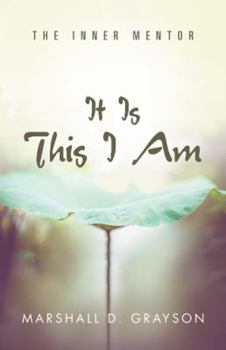 Paperback It Is This I Am: The Inner Mentor Book