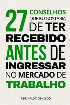 Paperback 27 conselhos que eu gostaria de ter recebido antes de ingressar no mercado de trabalho [Portuguese] Book