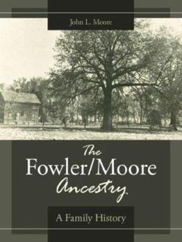 Paperback The Fowler/Moore Ancestry: A Family History Book