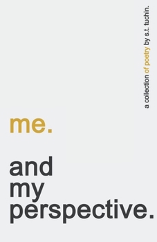 me. and my perspective.: a collection of poetry.