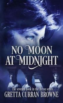 NO MOON AT MIDNIGHT: - Book #7 of the Lord Byron