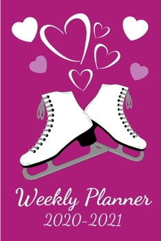 Weekly Planner 2020-2021: Figure Skating Weekly Agenda Calendar Notebook / 6 x 9 in. With Note Section