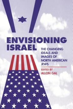 Paperback Envisioning Israel: The Changing Ideals and Images of North American Jews Book