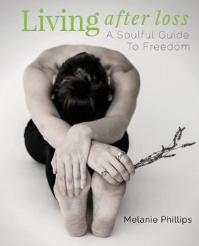 Paperback Living After Loss: A Soulful Guide to Freedom Book