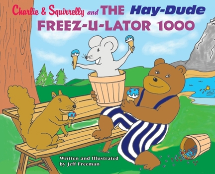 Charlie and Squirrelly and the HayDude Freez-U-Lator 1000