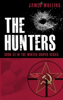 The Hunters: Book X In The Winter Sniper Series