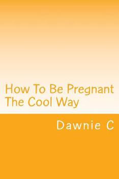 Paperback How To Be Pregnant The Cool Way Book