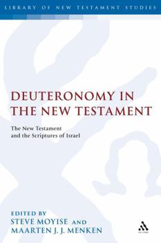 Hardcover Deuteronomy in the New Testament: The New Testament and the Scriptures of Israel Book