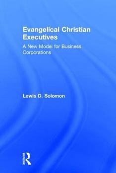 Hardcover Evangelical Christian Executives: A New Model for Business Corporations Book