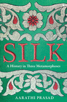 Hardcover Silk: A History In Three Metamorphoses Book