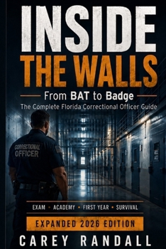 Paperback Inside the Walls: From BAT to Badge: The Complete Florida Correctional Officer Guide Book