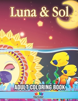 Paperback Luna y Sol: Adult Coloring Book with 30 Celestial Designs to Color Book