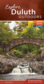 Spiral-bound Explore Duluth Outdoors: Hiking, Biking, & More Book