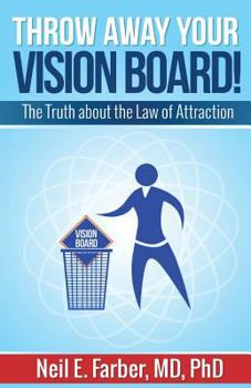 Paperback Throw Away Your Vision Board: The Truth about the Law of Attraction Book