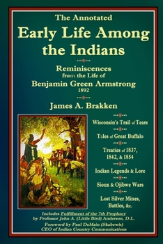 Paperback The Annotated Early Life Among the Indians: Reminiscences from the Life of Benj. G. Armstrong 1892 Book
