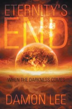 Paperback Eternity's End: When the Darkness Comes Book