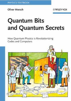 Paperback Quantum Bits and Quantum Secrets: How Quantum Physics Is Revolutionizing Codes and Computers Book