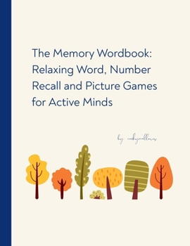 Paperback The Memory Wordbook: Relaxing Word, Number Recall and Picture Games for Active Minds Book