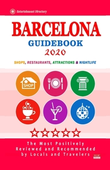 Paperback Barcelona Guidebook 2020: Shops, Restaurants, Entertainment and Nightlife in Barcelona, Spain (City Guidebook 2020) Book