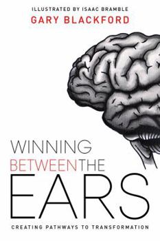 Paperback Winning Between the Ears: Creating Pathways to Transformation Book