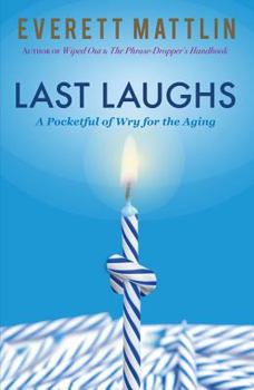 Paperback Last Laughs: A Pocketful of Wry for the Aging Book