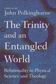 Paperback The Trinity and an Entangled World: Relationality in Physical Science and Theology Book