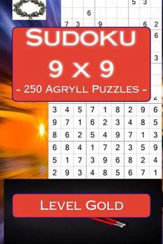 Sudoku 9 X 9 - 250 Agryll Puzzles - Level Gold: Book for Your Mood