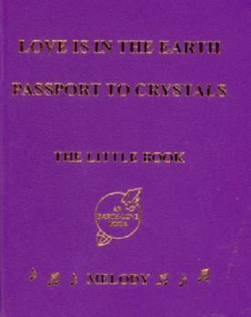 Paperback Love is in the Earth: Passport to Crystals - The Little Book
