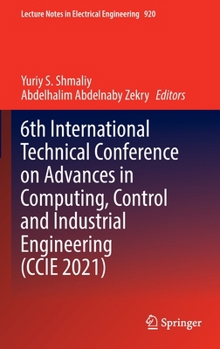 Hardcover 6th International Technical Conference on Advances in Computing, Control and Industrial Engineering (CCIE 2021) Book