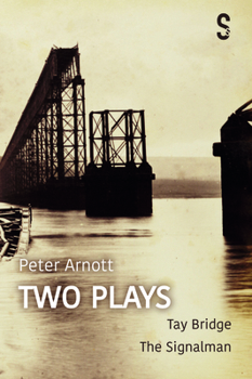 Paperback Peter Arnott: Two Plays: Tay Bridge / The Signalman Book