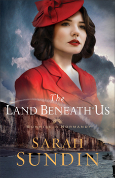 The Land Beneath Us - Book #3 of the Sunrise at Normandy