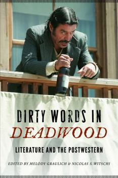 Paperback Dirty Words in Deadwood: Literature and the Postwestern Book