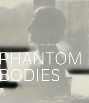 Paperback Phantom Bodies: The Human Aura in Art Book